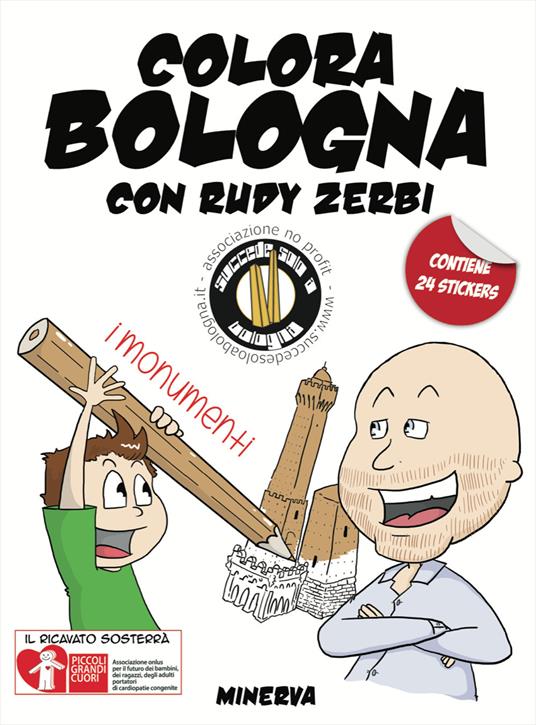 Colora Bologna con Rudy Zerbi. I monumenti. Con adesivi. Ediz. a colori -  Vito Antonio Baldassarro - Libro - Minerva Edizioni (Bologna) - | IBS