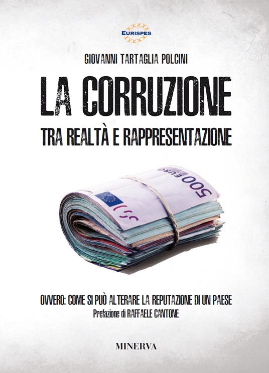 La corruzione tra realtà e rappresentazione. Ovvero: come si può alterare la reputazione di un paese. Nuova ediz. - Giovanni Tartaglia Polcini - copertina