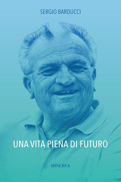 Una vita piena di futuro - Sergio Barducci - copertina