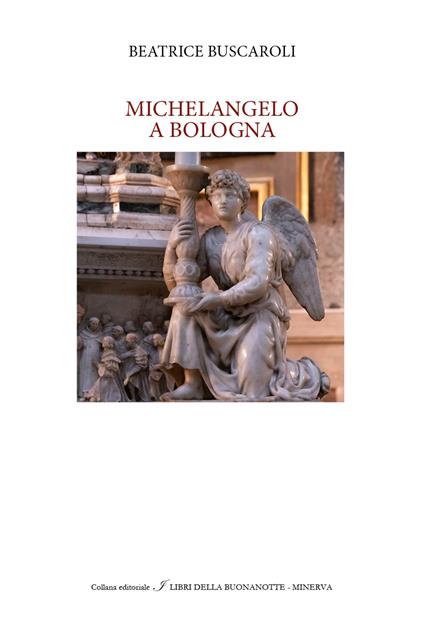 Michelangelo a Bologna - Beatrice Buscaroli - copertina