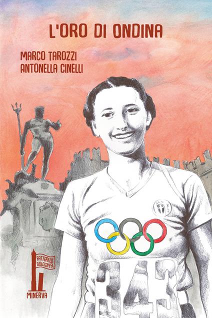 L'oro di Ondina. Il primo trionfo di un'italiana alle Olimpiadi - Marco Tarozzi,Antonella Cinelli - copertina