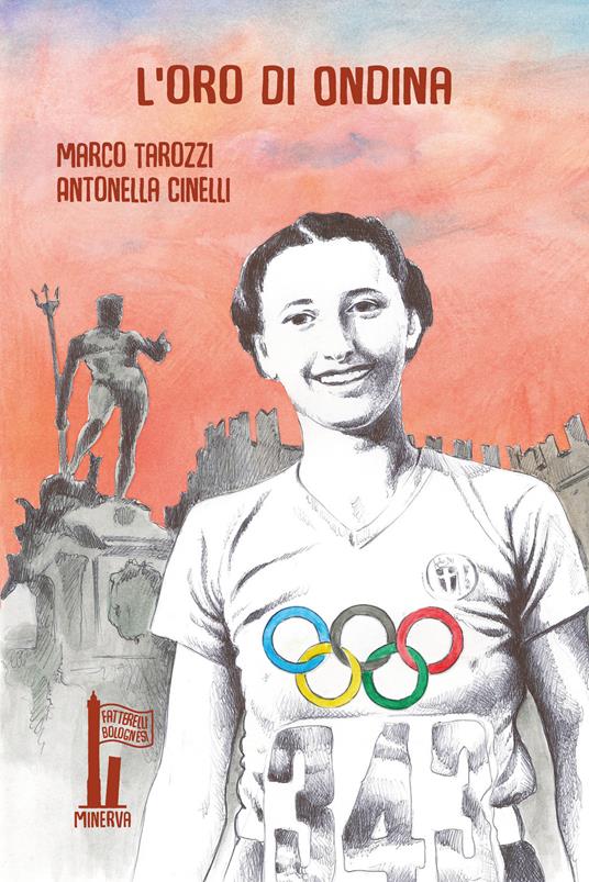 L'oro di Ondina. Il primo trionfo di un'italiana alle Olimpiadi - Marco Tarozzi,Antonella Cinelli - copertina