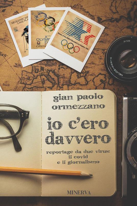 Io c'ero davvero. Reportage da due virus: il Covid e il giornalismo - Gianpaolo Ormezzano - copertina