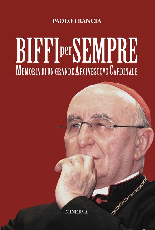 Biffi per sempre. Memoria di un grande arcivescovo cardinale - Paolo Francia - copertina