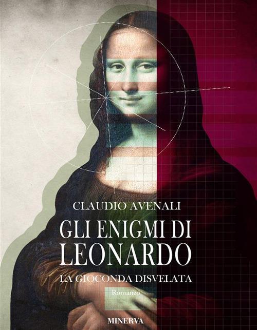 Gli enigmi di Leonardo. La Gioconda disvelata - Claudio Avenali - ebook