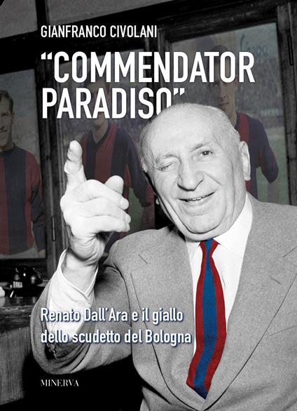 «Commendator Paradiso». Renato Dall'Ara e il giallo dello scudetto del Bologna - Gianfranco Civolani - copertina