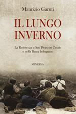 Il lungo inverno. La Resistenza a San Pietro in Casale e nella Bassa bolognese