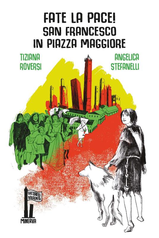 Fate la pace! San Francesco in Piazza Maggiore - Tiziana Roversi - copertina