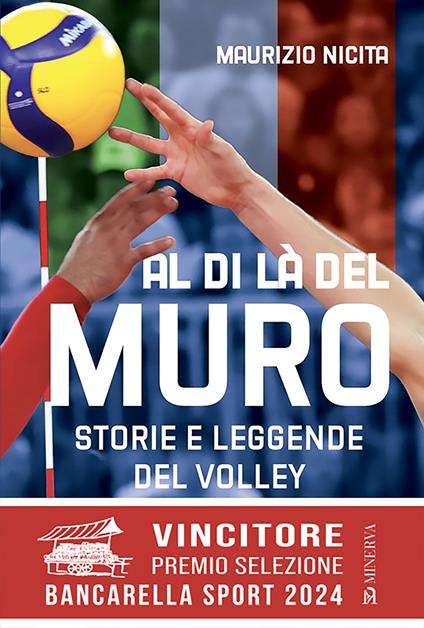 Al di là del muro. Storie e leggende del volley azzurro - Maurizio Nicita - copertina