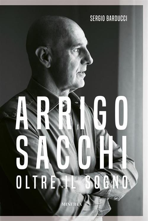 Arrigo Sacchi. Oltre il sogno - Sergio Barducci - ebook