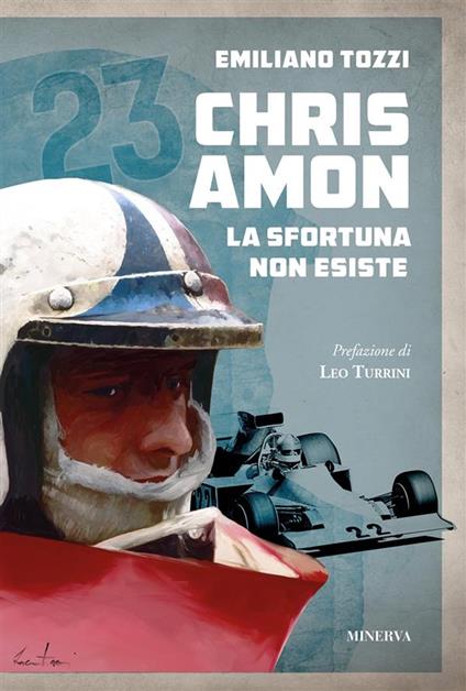 Chris Amon. La sfortuna non esiste - Emiliano Tozzi,Leo Turrini - ebook