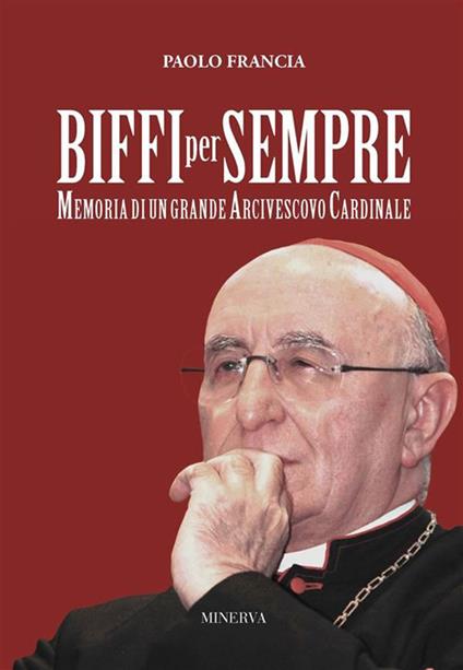 Biffi per sempre. Memoria di un grande arcivescovo cardinale - Paolo Francia - ebook