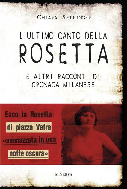 L' ultimo canto della Rosetta e altri racconti di cronaca milanese - Chiara Sellinger - ebook