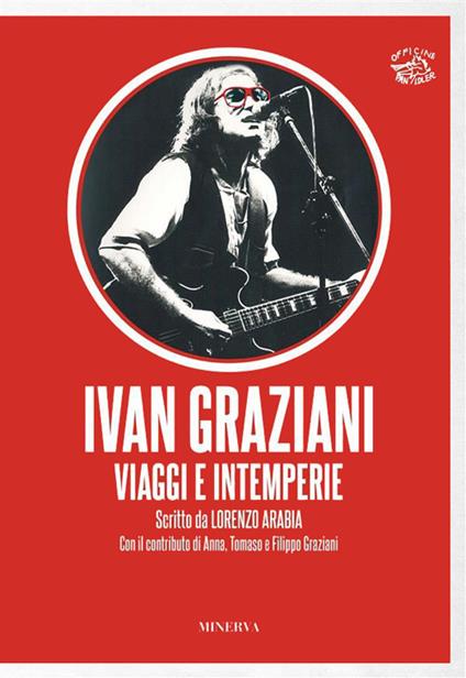 Ivan Graziani. Viaggi e intemperie - Lorenzo Arabia - ebook