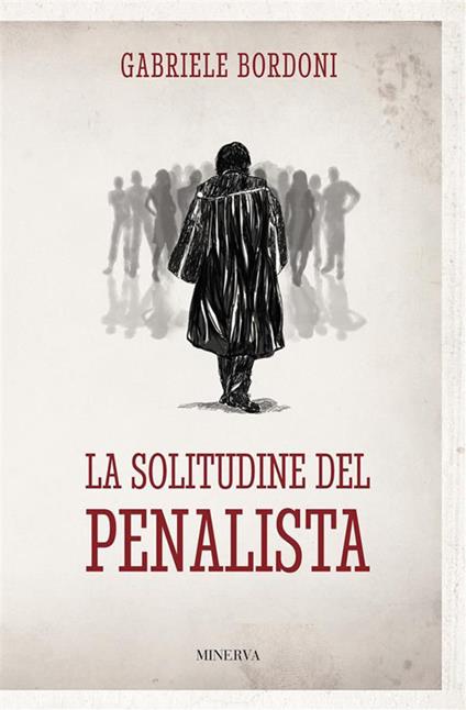 La solitudine del penalista - Gabriele Bordoni - ebook
