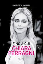 Fino a qui. Chiara Ferragni