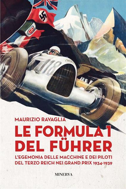 Le Formula 1 del Fuhrer. L'egemonia delle macchine e dei piloti del Terzo Reich nei Grand Prix 1934-1939 - Maurizio Ravaglia - ebook