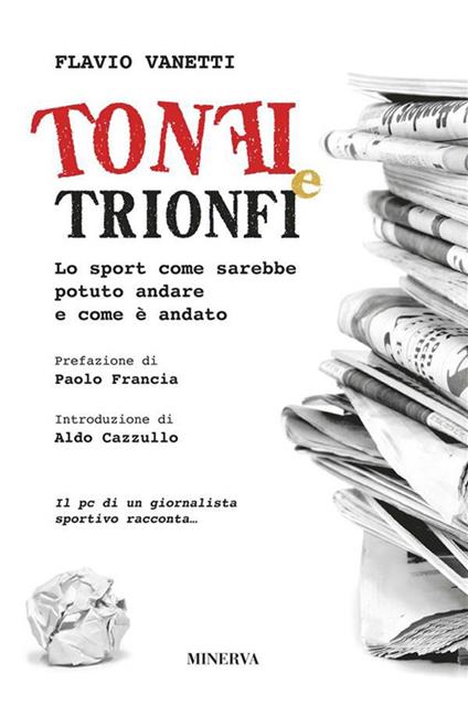 Tonfi e trionfi. Lo sport come sarebbe potuto andare e come è andato - Flavio Vanetti - ebook