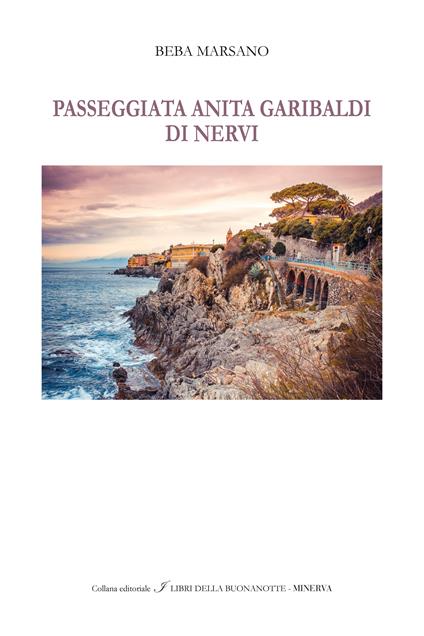 Passeggiata Anita Garibaldi di Nervi. Ediz. italiana e inglese - Beba Marsano - copertina