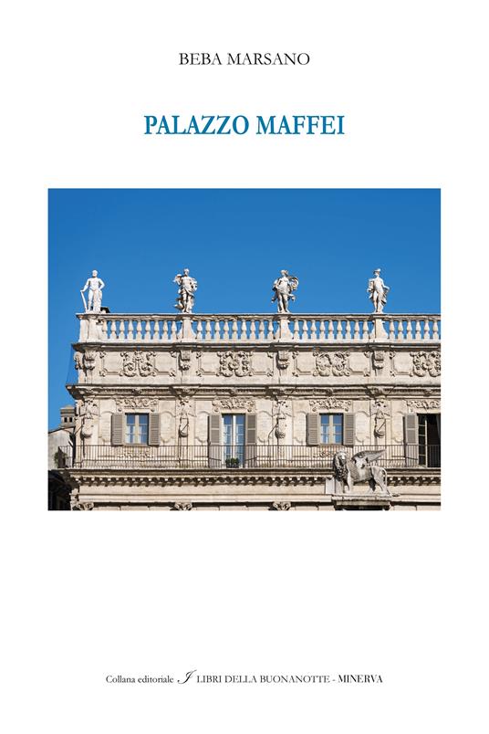 Palazzo Maffei. Ediz. italiana e inglese - Beba Marsano - copertina