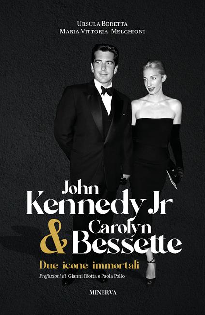 John Kennedy Jr & Carolyn Bessette. Due icone immortali - Ursula Beretta,Maria Vittoria Melchioni - copertina