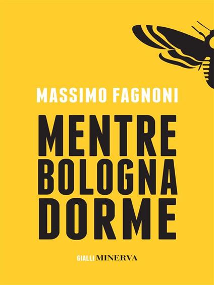 Mentre Bologna dorme - Massimo Fagnoni - ebook