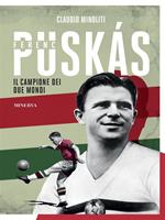 Ferenc Puskás. Il campione dei due mondi