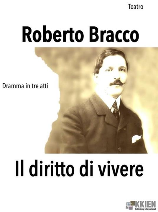 Il diritto di vivere - Roberto Bracco - ebook