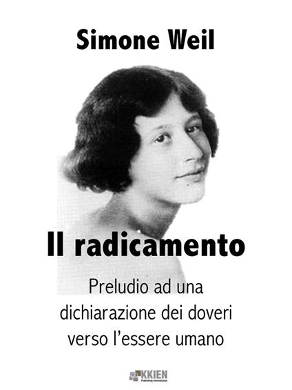 Il radicamento. Preludio a una dichiarazione dei doveri verso l'essere umano - Simone Weil,Edoardo Schinco - ebook