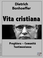 Vita cristiana. Preghiera, comunità, testimonianza