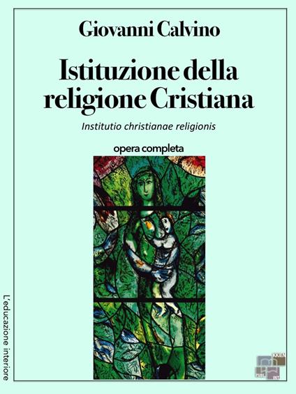 Istituzione della religione cristiana - Giovanni Calvino - ebook