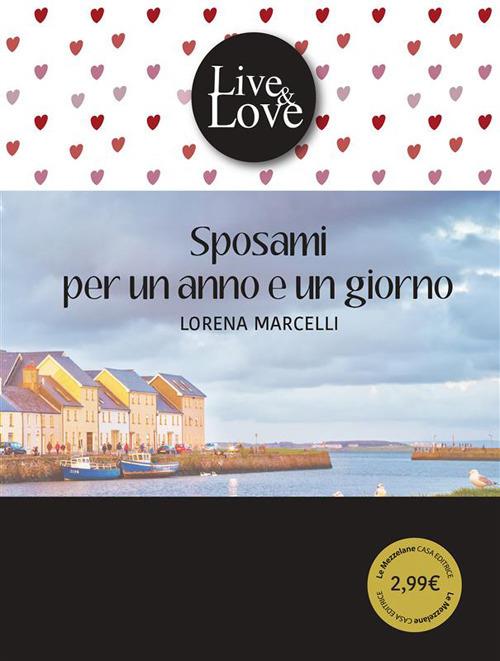 Sposami per un anno e un giorno - Lorena Marcelli,Elena Ungini - ebook