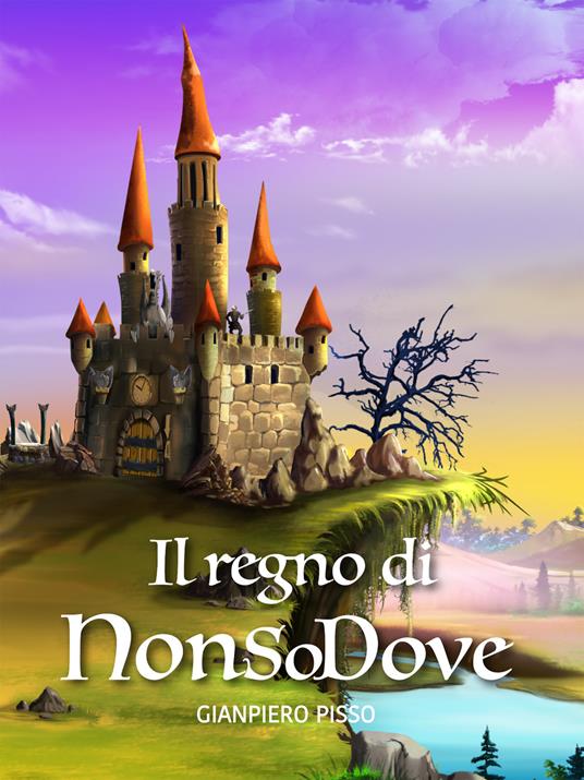 Il regno di NonSoDove - Gianpiero Pisso - copertina
