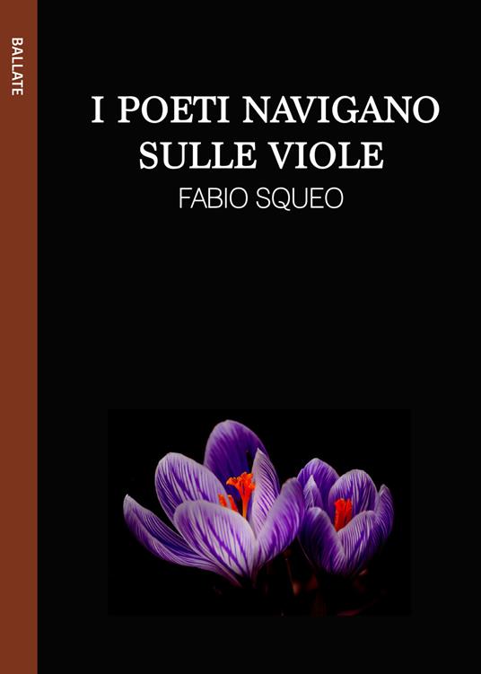 I poeti navigano sulle viole. Ediz. integrale - Fabio Squeo - copertina
