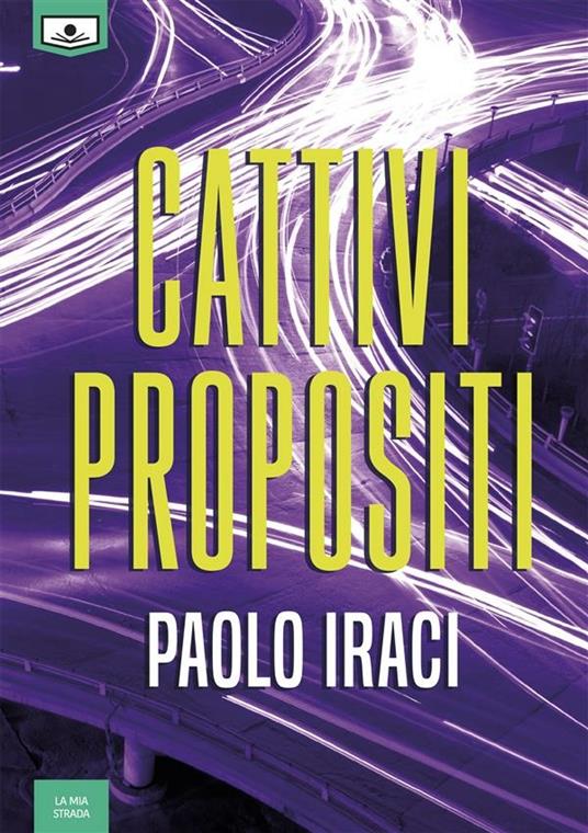 Cattivi propositi - Paolo Iraci,Giuseppe Chielli,Gaia Cicaloni - ebook