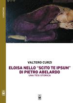 Eloisa nello «Scito te ipsum» di Pietro Abelardo. Una tesi storica. Ediz. integrale