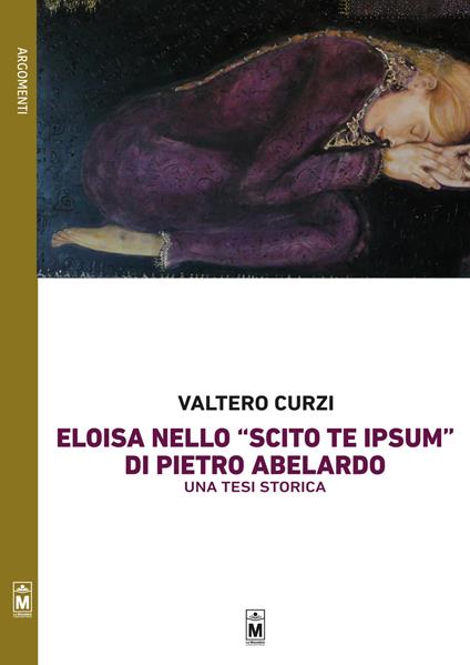 Eloisa nello «Scito te ipsum» di Pietro Abelardo. Una tesi storica. Ediz. integrale - Valtero Curzi,Maria Grazia Beltrami,Giuseppe Di Benedetto - ebook