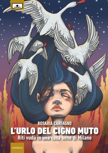 L' urlo del cigno muto. Riti vudù in una casa bene di Milano. Ediz. integrale - Rosaria Carfagno,Roberta Martinetti,Giuseppe Di Benedetto - ebook