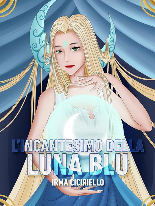 L' incantesimo della Luna Blu - Irma Ciciriello - copertina