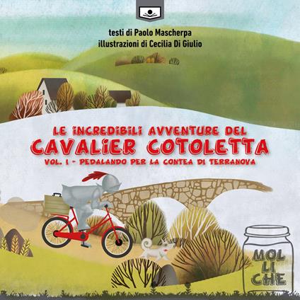 Pedalando per la contea di Terranova. Le incredibili avventure del Cavalier Cotoletta. Vol. 1 - Paolo Mascherpa - copertina