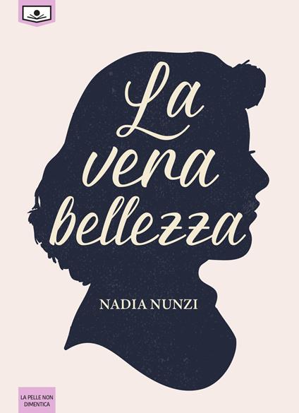 La vera bellezza - Nadia Nunzi - ebook