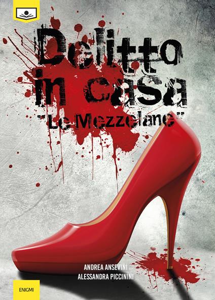 Delitto in casa Le Mezzelane. Ediz. integrale - Andrea Ansevini,Alessandra Piccinini - copertina