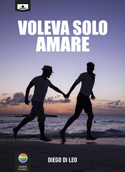 Voleva solo amare. Ediz. integrale - Diego Di Leo - copertina