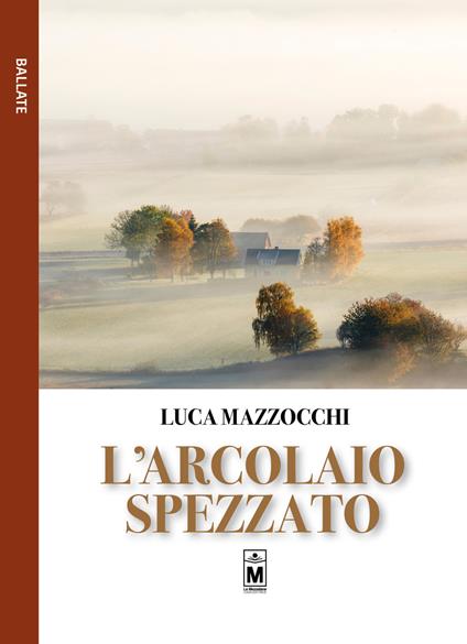 L'arcolaio spezzato - Luca Mazzocchi - copertina