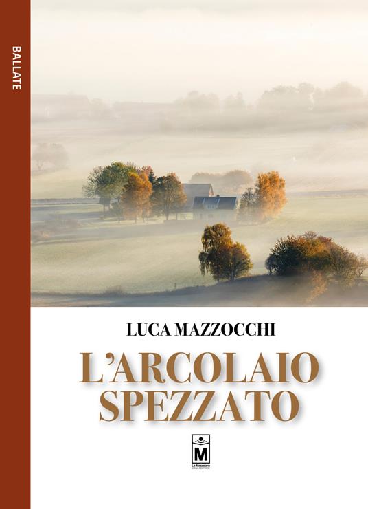 L' arcolaio spezzato. Ediz. integrale - Luca Mazzocchi,Giuseppe Di Benedetto - ebook