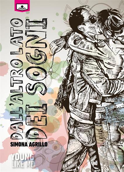 Dall'altro lato dei sogni - Simona Agrillo,Alessandra Buschi,Giuseppe Di Benedetto - ebook