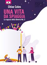 Una vita da spiaggia. La ragazza della libreria. Vol. 2