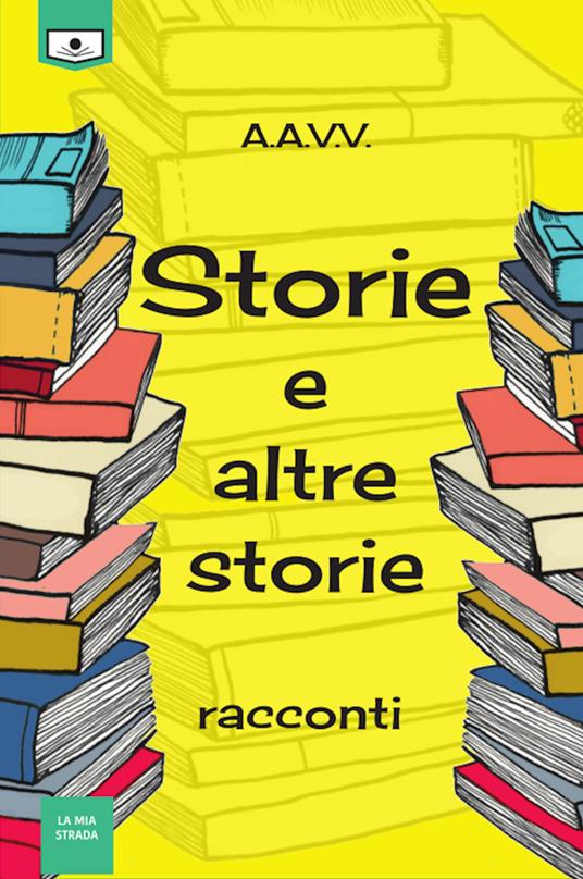 Storie e altre storie - Rita Angelelli,Alessio Gherardini - ebook