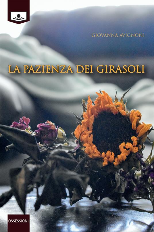 La pazienza dei girasoli. Ediz. integrale - Giovanna Avignoni,Alessia Galli,Arianna Dongu - ebook