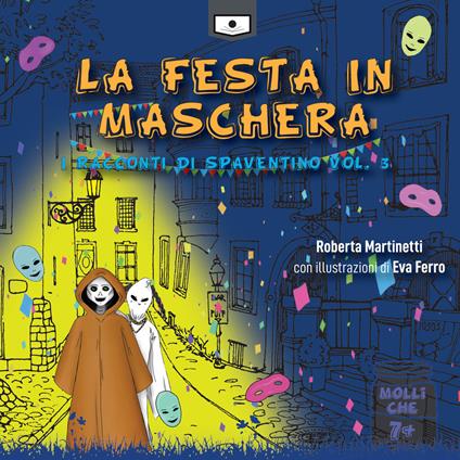 La festa in maschera. I racconti di Spaventino. Vol. 3 - Roberta Martinetti - copertina